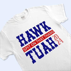 Hawk Tuah 2024 V2 Shirt, Spit On That Thang Light Shirt