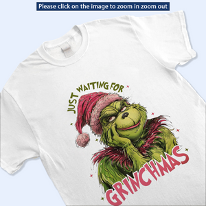 Just Waiting For Grinchmas Shirt V2, Funny Grinchy T-Shirt, Grinchy Sweatshirt, Christmas Gift Idea, Christmas Sweatshirt