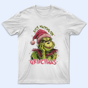 Just Waiting For Grinchmas Shirt V2, Funny Grinchy T-Shirt, Grinchy Sweatshirt, Christmas Gift Idea, Christmas Sweatshirt