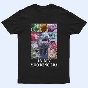 In My Moo Deng Era Shirt, Moo Deng Merch, Moo Deng Eras Tour Shirt, Baby Hippo Tee, Zoo Baby Hippo, Baby Pygmy Hippo Moo Deng Shirt, Sweatshirt, Hoodie