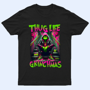 Thug Life Grinchmas Shirt, Thug Life Christmas Shirt, Funny Grinchy T-Shirt, Grinchy Sweatshirt, Christmas Gift Idea