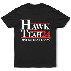 Hawk Tuah 24 Shirt, Spit On That Thang Shirt