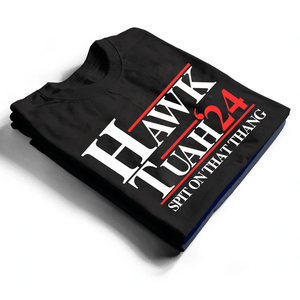 Hawk Tuah 24 Shirt, Spit On That Thang Shirt