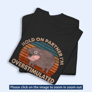 Hold On Partners I'm Overstimulated Moo Deng Shirt, Moo Deng Vintage Shirt, Baby Hippo Tee, Baby Pygmy Hippo Moo Deng Shirt, Sweatshirt, Hoodie