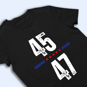 45 47 Shirt V3, Patriotic Shirt, Christmas Gift Idea 2024