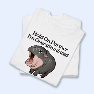 Moo Deng Shirt, Hold On Partner I'm Overstimulated Shirt, Moo Deng Merch, Baby Hippo Tee, Baby Pygmy Hippo Moo Deng Shirt, Sweatshirt, Hoodie