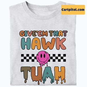 Give'em That Hawk Tuah Shirt, Spit On That Thang Light Shirt