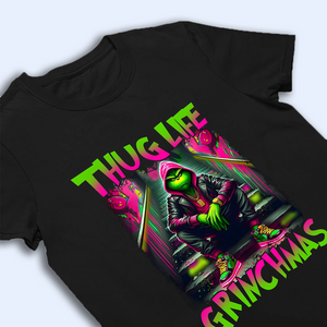 Thug Life Grinchmas Shirt, Thug Life Christmas Shirt, Funny Grinchy T-Shirt, Grinchy Sweatshirt, Christmas Gift Idea