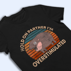 Hold On Partners I'm Overstimulated Moo Deng Shirt, Moo Deng Vintage Shirt, Baby Hippo Tee, Baby Pygmy Hippo Moo Deng Shirt, Sweatshirt, Hoodie