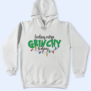 Feeling Extra Grinchy Today Shirt, Funny Grinchy T-Shirt, Grinchy Sweatshirt, Christmas Gift Idea, Christmas Sweatshirt