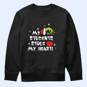 My Student Stole My Heart Shirt, Christmas Gift For Teacher, Funny Grinchy T-Shirt, Grinchy Sweatshirt, Christmas Sweatshirt