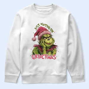 Just Waiting For Grinchmas Shirt V2, Funny Grinchy T-Shirt, Grinchy Sweatshirt, Christmas Gift Idea, Christmas Sweatshirt