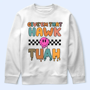 Give'em That Hawk Tuah Shirt, Spit On That Thang Light Shirt