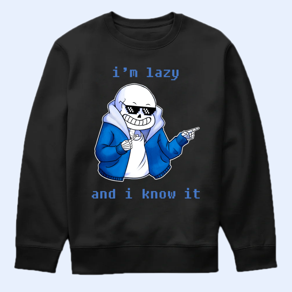 Black sweatshirt with Sans Undertale and text 'i'm lazy and i know it' on a light blue background